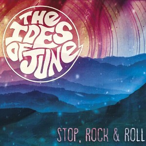The Ides of June - Stop, Rock & Roll (CD) - 1 of 1