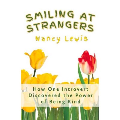 Smiling at Strangers - by  Nancy Lewis (Paperback)