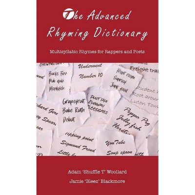 The Advanced Rhyming Dictionary - by  Adam 'shuffle T' Woollard & Jamie 'bleez' Blackmore (Paperback)