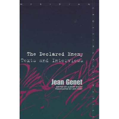 Declared Enemy - (Meridian: Crossing Aesthetics) by  Jean Genet (Paperback)