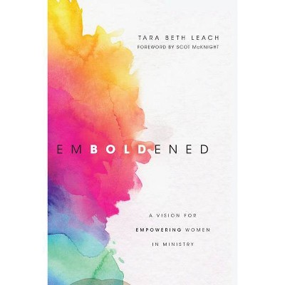 Emboldened - by  Tara Beth Leach (Paperback)