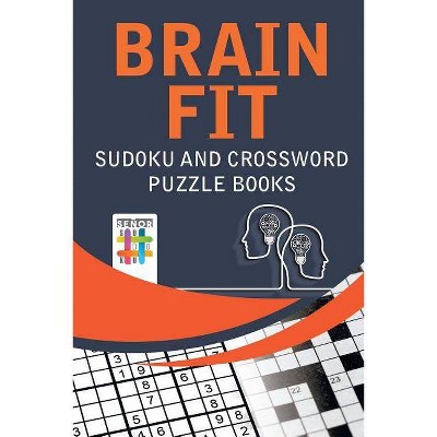 Brain Fit Sudoku and Crossword Puzzle Books - by  Senor Sudoku (Paperback)