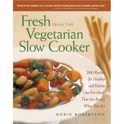 Fresh from the Vegetarian Slow Cooker - by  Robin Robertson (Paperback)