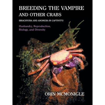 Breeding the Vampire and Other Crabs - by  Orin McMonigle (Hardcover)