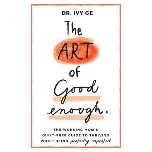 The Art Of Good Enough By Ivy Ge Paperback Target