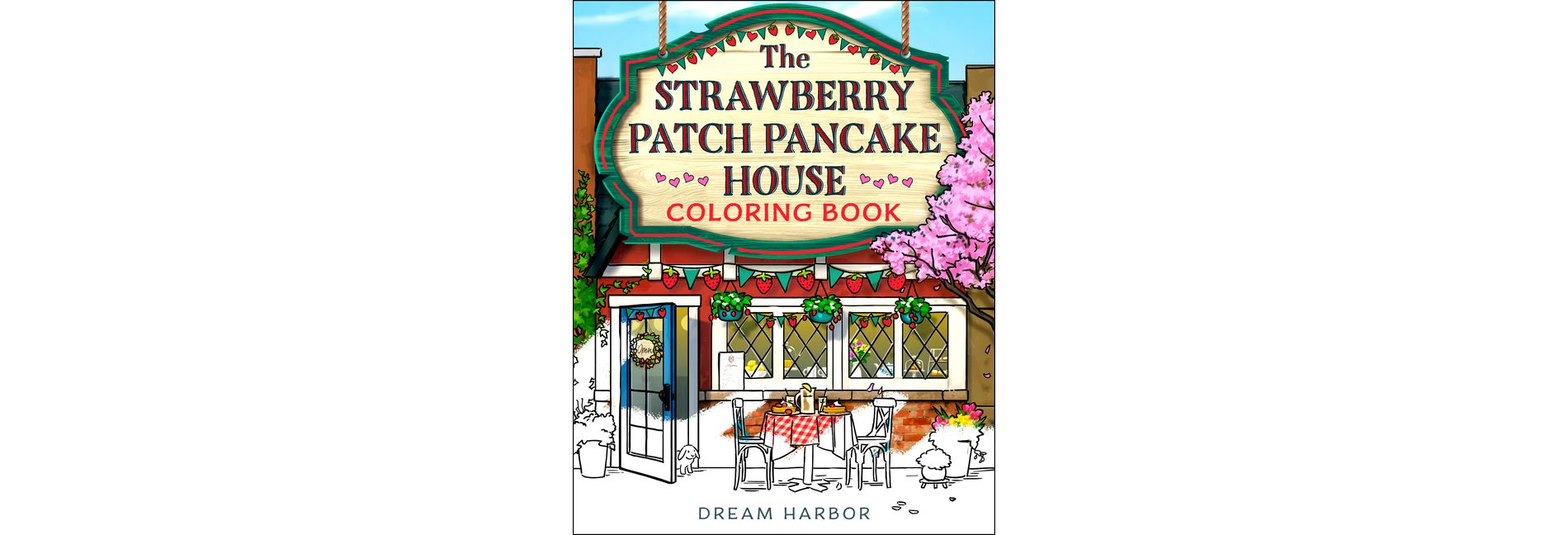 The Strawberry Patch Pancake House Coloring Book - (Dream Harbor) by Laurie Gilmore (Paperback)