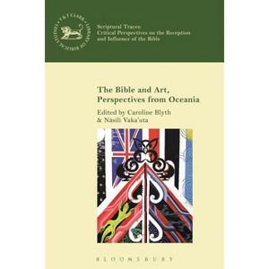 The Bible and Art, Perspectives from Oceania - by  Caroline Blyth & Nasili Vaka'uta & Andrew Mein & Claudia V Camp & Matthew A Collins (Paperback) - 1 of 1