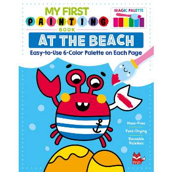 My First Painting Book: At the Beach - by  Clorophyl Editions (Paperback)