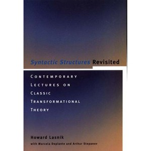 Syntactic Structures Revisited - (Current Studies in Linguistics) by  Howard Lasnik (Paperback) - 1 of 1