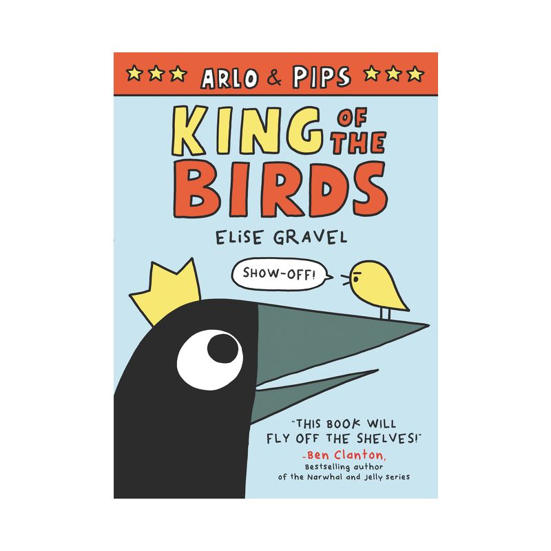 Arlo & Pips: King of the Birds - by Elise Gravel, 1 of 2
