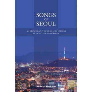 Songs of Seoul - by  Nicholas Harkness (Paperback) - 1 of 1