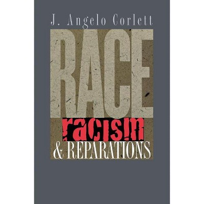 Race, Racism, & Reparations - by  J Angelo Corlett (Paperback)
