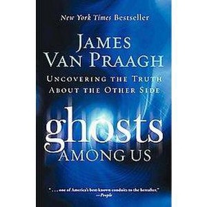 Ghosts Among Us (Reprint) (Paperback) by James Van Praagh - 1 of 1