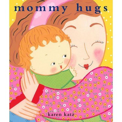 Mommy Hugs - by  Karen Katz (Hardcover)