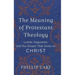 Meaning of Protestant Theology - (Hardcover) - 1 of 1
