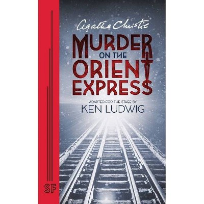 Agatha Christie's Murder on the Orient Express - by  Agatha Christie & Ken Ludwig (Paperback)