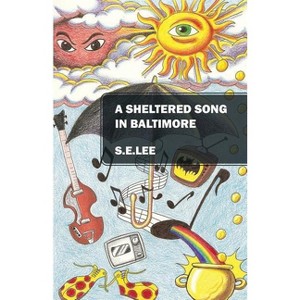 A Sheltered Song in Baltimore - by  Se Lee (Paperback) - 1 of 1