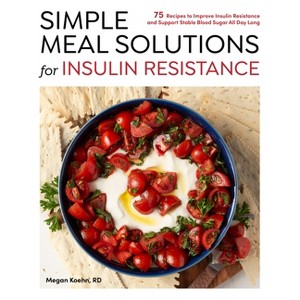 Simple Meal Solutions for Insulin Resistance - by  Megan Koehn (Paperback) - 1 of 1