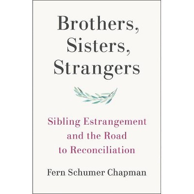 Brothers, Sisters, Strangers - by  Fern Schumer Chapman (Hardcover)