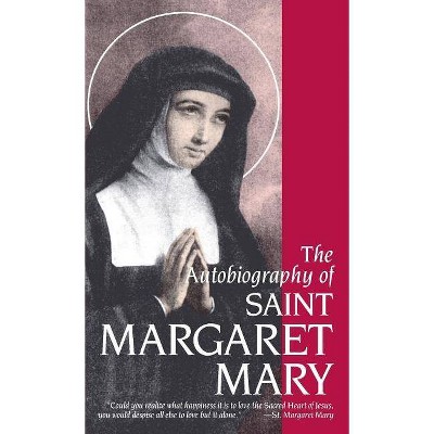 The Autobiography of St. Margaret Mary Alacoque - by  Margaret M Alacoque (Paperback)