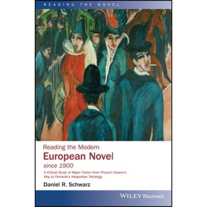 Reading the Modern European Novel since 1900 - (Reading the Novel) by  Daniel R Schwarz (Paperback) - 1 of 1