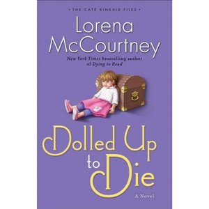 Dolled Up to Die - (Cate Kinkaid Files) by  Lorena McCourtney (Paperback) - 1 of 1