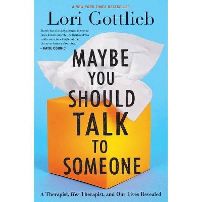 Maybe You Should Talk to Someone - by Lori Gottlieb (Hardcover)