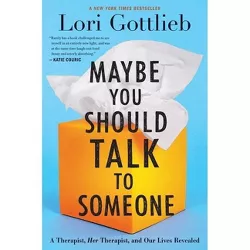Maybe You Should Talk to Someone - by Lori Gottlieb