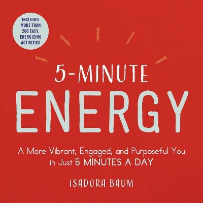 5-Minute Energy - (5-Minute Self-Help) by  Isadora Baum (Paperback)