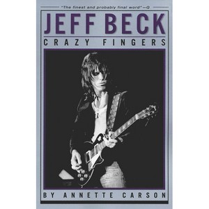 Jeff Beck - by  Annette Carson (Paperback) - 1 of 1