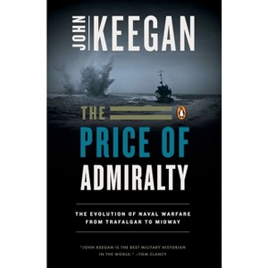 The Price of Admiralty - by  John Keegan (Paperback) - 1 of 1