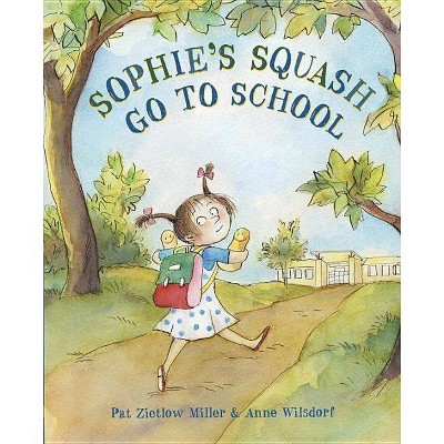 Sophie's Squash Go to School - by  Pat Zietlow Miller (Hardcover)