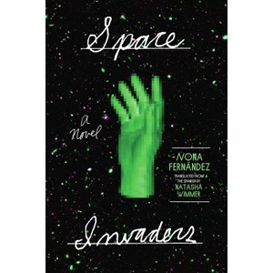 Space Invaders - by  Nona Fernández (Paperback) - 1 of 1