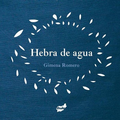  Hebra de Agua - by  Gimena Romero (Hardcover) 