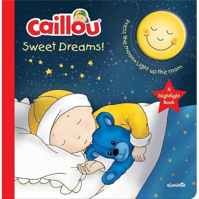 Caillou, Sweet Dreams - (Nightlight Book) by  Anne Paradis (Board Book)