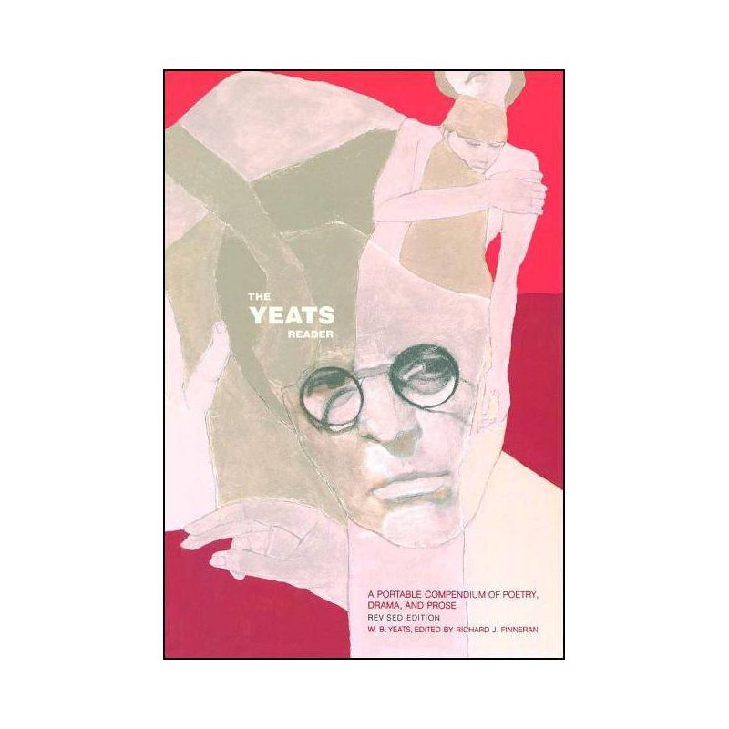 The Yeats Reader, Revised Edition - by  William Butler Yeats (Paperback), 1 of 2