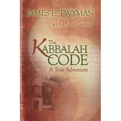 Kabbalah Code - by  James F Twyman & Philip Gruber (Paperback)