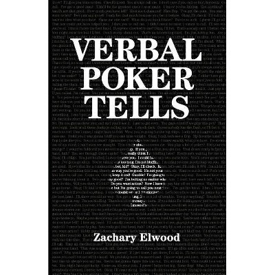 Verbal Poker Tells - by  Zachary Elwood (Paperback)