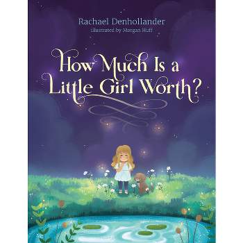 How Much Is a Little Girl Worth? - by  Rachael Denhollander (Hardcover)