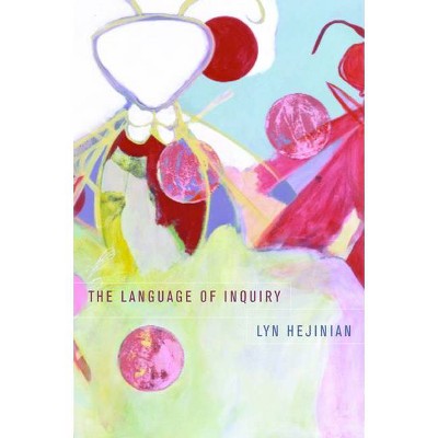 The Language of Inquiry - by  Lyn Hejinian (Paperback)