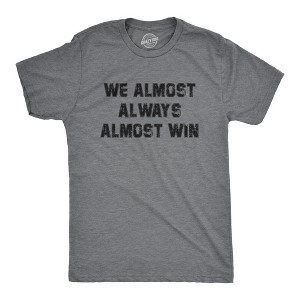 Mens We Almost Always Almost Win T Shirt Funny Sport Loser Joke Tee For Guys - Crazy Dog Men's T Shirt - 1 of 4