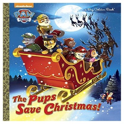 The Pups Save Christmas! (PAW Patrol Series) (Hardcover) by Golden Books, Harry Moore