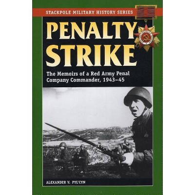 Penalty Strike - (Stackpole Military History) by  Alexander V Pyl'cyn (Paperback)
