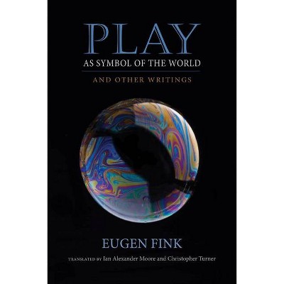 Play as Symbol of the World - (Studies in Continental Thought) by  Eugen Fink (Hardcover)