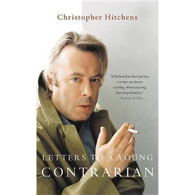 Letters to a Young Contrarian - (Art of Mentoring (Paperback)) by  Christopher Hitchens (Paperback)