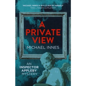 A Private View - (Inspector Appleby Mysteries) by  Michael Innes (Paperback) - 1 of 1