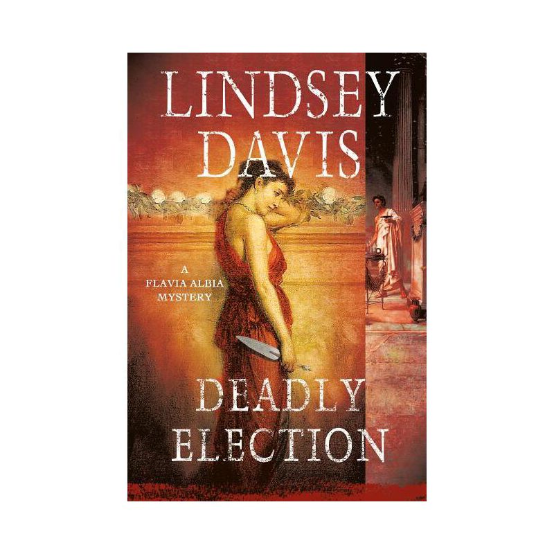 Deadly Election - (Flavia Albia) by  Lindsey Davis (Paperback), 1 of 2