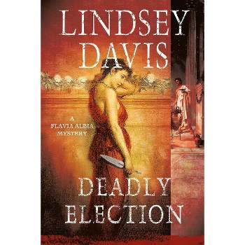 Deadly Election - (Flavia Albia) by  Lindsey Davis (Paperback)