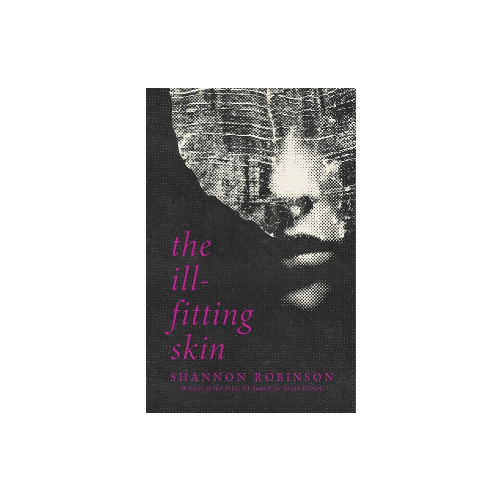 The Ill-Fitting Skin - by Shannon Robinson (Paperback)