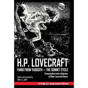 Fungi from Yuggoth - The Sonnet Cycle - by  H P Lovecraft & Finn J D John (Hardcover) - 1 of 1